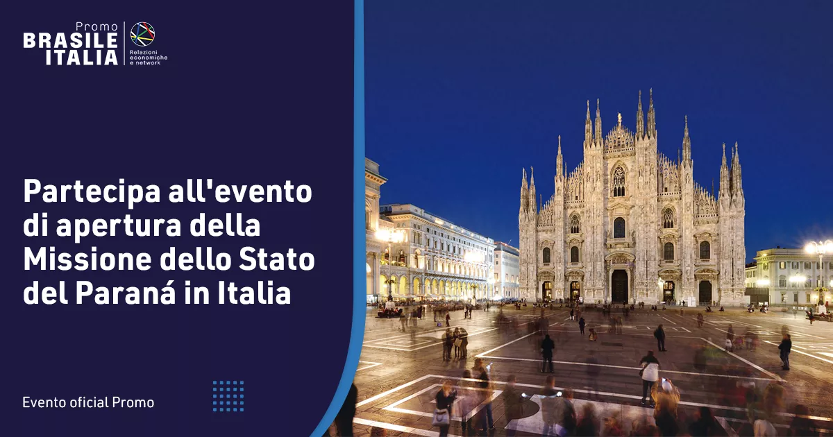 Partecipa all'evento di apertura della Missione dello Stato del Paraná in Italia