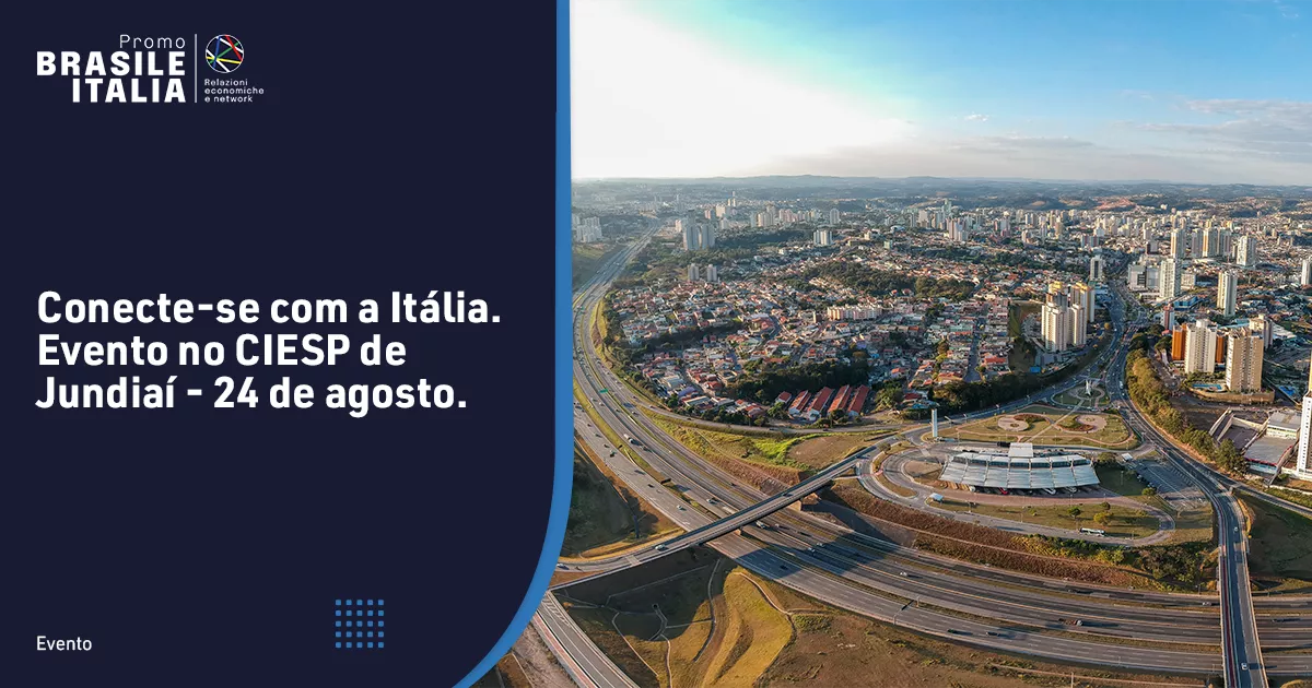 Conecte-se com a Itália. Evento no CIESP de Jundiaí - 24 de agosto.